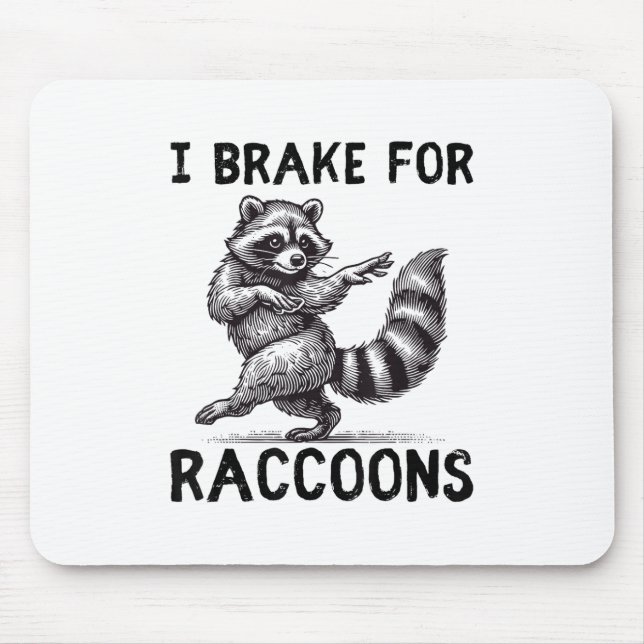 I Brake For Raccoons _1  Mouse Pad (Front)