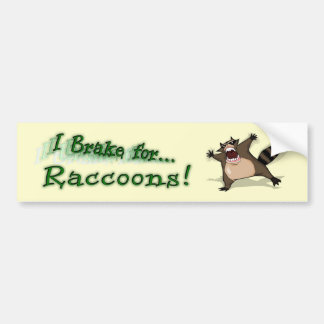 I Brake for Raccoons Bumper Sticker