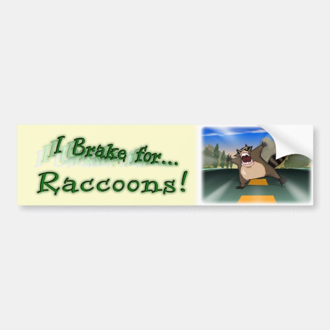 I Brake for Raccoons Bumper Sticker (Front)