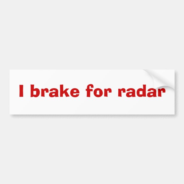 I brake for radar bumper sticker (Front)