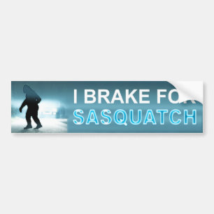 I Brake For Sasquatch Bumper Sticker