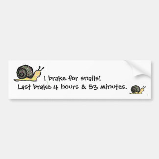 I brake for snails... bumper sticker