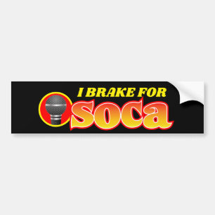 I BRAKE FOR SOCA BUMPER STICKER