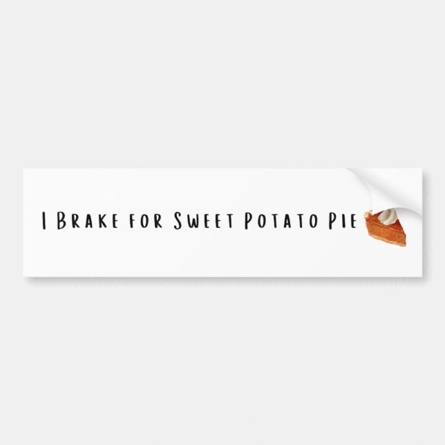 I Brake for Sweet Potato Pie Bumper Sticker (Front)