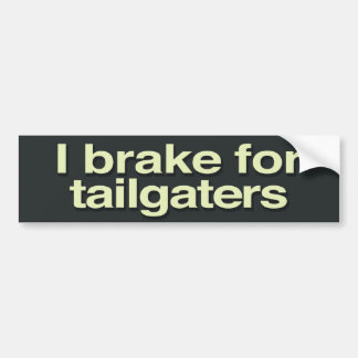 I brake for tailgaters bumper sticker