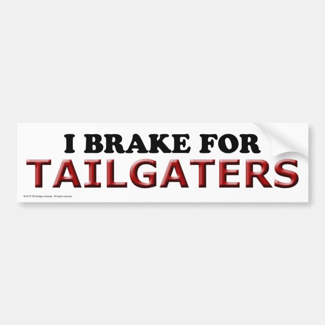 I Brake for Tailgaters bumper sticker (Front)