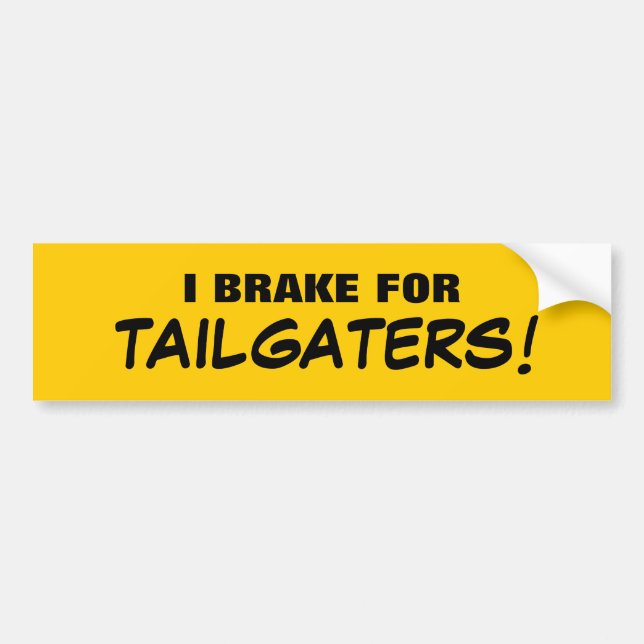 I BRAKE FOR TAILGATERS! BUMPER STICKER (Front)
