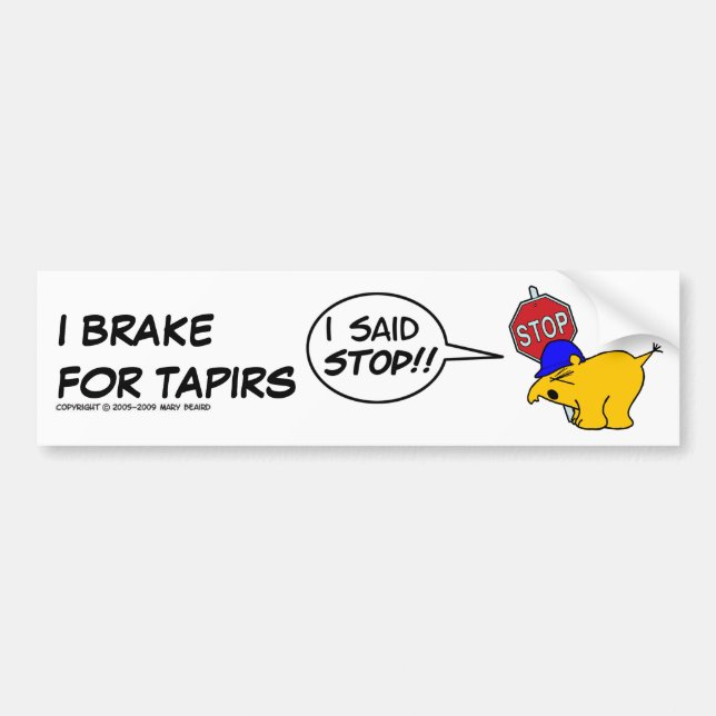 I BRAKE FOR TAPIRS... BUMPER STICKER (Front)