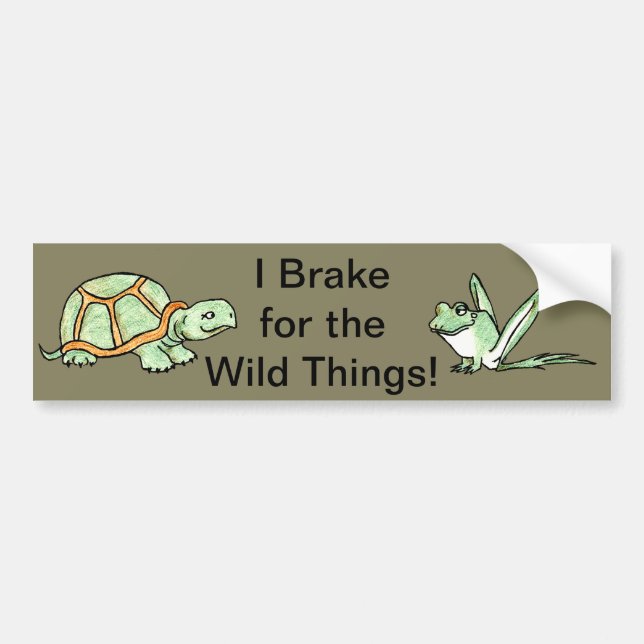 I Brake for the Wild Things! Bumper Sticker (Front)