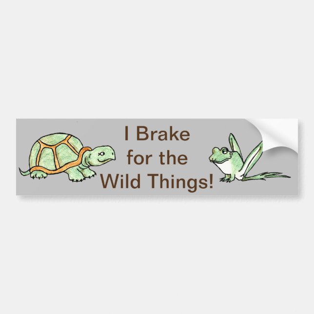 I Brake for the Wild Things! Bumper Sticker (Front)