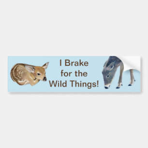 I Brake For The Wild Things! Bumper Sticker