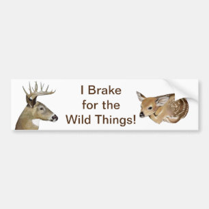 I Brake For the Wild Things! Deer Bumper Sticker