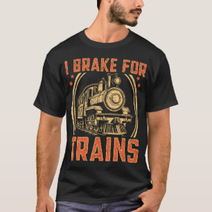 I Brake For Trains Locomotive Design T-Shirt