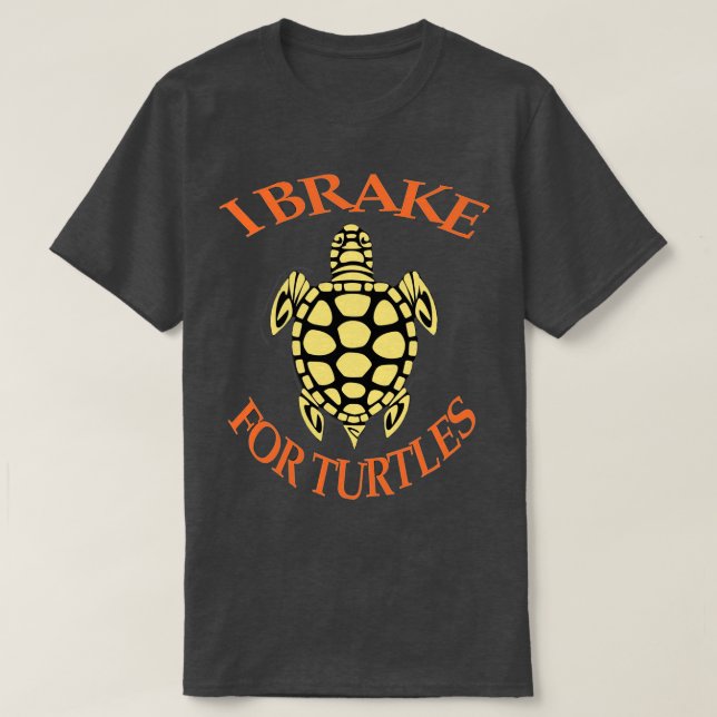 I Brake For Turtles 17 T-Shirt (Design Front)
