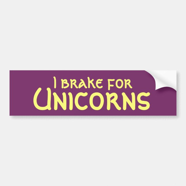 I brake for Unicorns Bumper Sticker (Front)