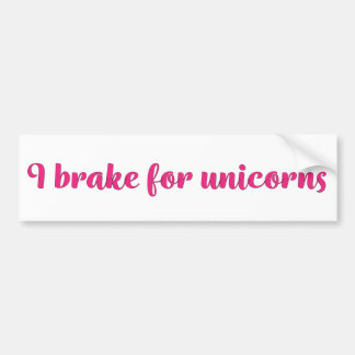 I brake for unicorns bumper sticker