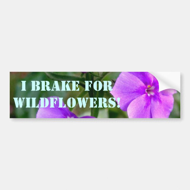 I Brake for Wildflowers Bumper Sticker (Front)
