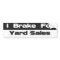 I Brake For Yard Sales Bumper Sticker
