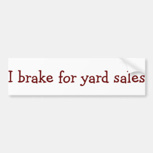 I brake for yard sales bumpersticker bumper sticker