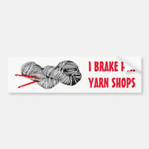 I brake for yarn shops bumper sticker