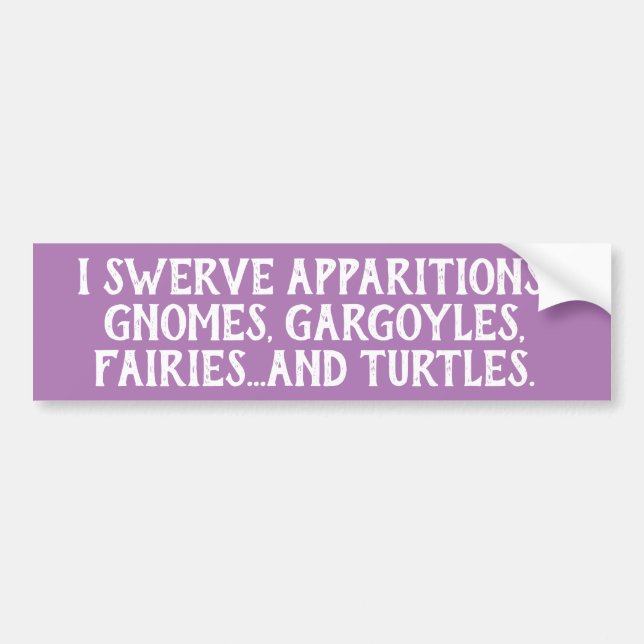 I Brake Swerve Fairies Gnomes Turtles Funny Odd Bumper Sticker (Front)