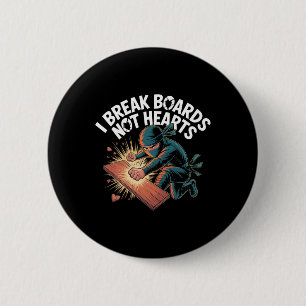 I Break Boards Not Hearts Training Sparring Taekwo 6 Cm Round Badge