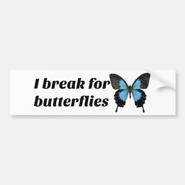 I break for butterflies bumper sticker (Front)