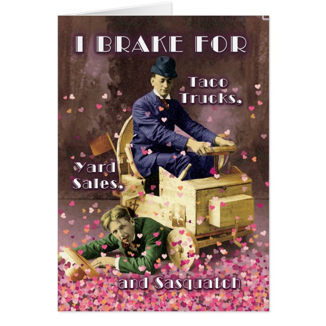 I Break for Sasquatch and You Valentine’s Day card (Front)