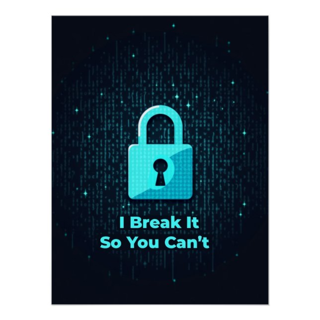 I Break It So You Can’t Poster (Front)