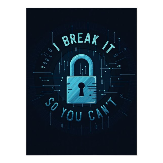 I Break It So You Can’t – QA & Testing Poster (Front)