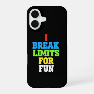 I break limits for fun iPhone 16 case