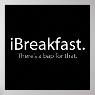 i Breakfast - There's a Bap For That Poster