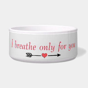 I breathe only for you