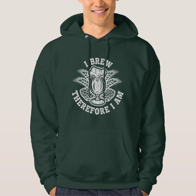 I Brew Therefore I Am Hoodie (Front)