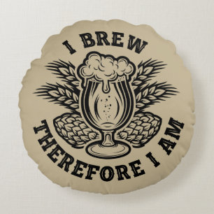 I Brew Therefore I Am Round Cushion
