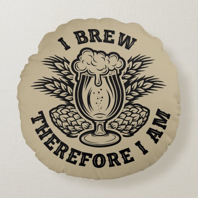 I Brew Therefore I Am Round Cushion (Front)
