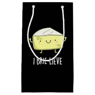 I Brie-lieve Positive Brie Cheese Pun Dark BG Small Gift Bag