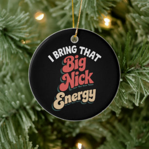 I Bring That Big Nick Energy Santa Xmas Funny  Ceramic Ornament