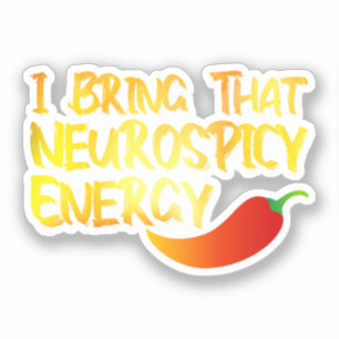 I Bring That Neurospicy Energy Cool Neurospicy ADH