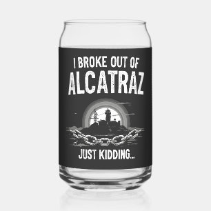 I broke out of Alcatraz just kidding Prison Island Can Glass