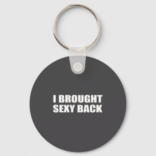 I Brought Y Back Tee _ Humor, Sarcastic Key Ring