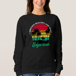 I Browse Beaches And Surf Edgartown Surfing Massac Sweatshirt