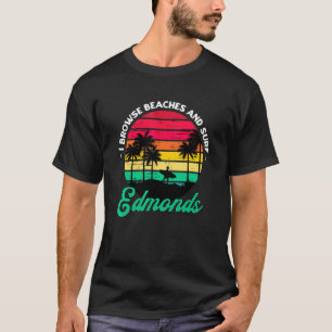 I Browse Beaches And Surf Edmonds Surfing Washingt T-Shirt