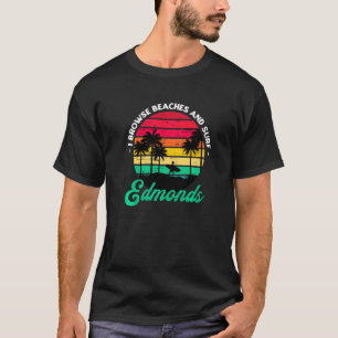 I Browse Beaches And Surf Edmonds Surfing Washingt T-Shirt