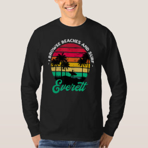 I Browse Beaches And Surf Everett Surfing Washingt T-Shirt