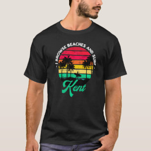 I Browse Beaches And Surf Kent Surfing Washington T-Shirt