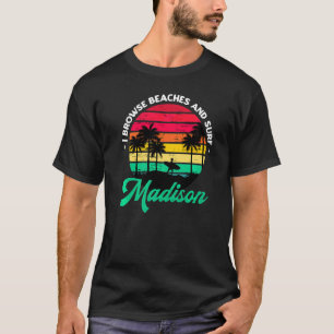 I Browse Beaches And Surf Madison Surfing Connecti T-Shirt