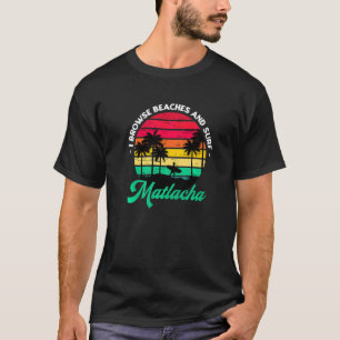 I Browse Beaches And Surf Matlacha Surfing Florida T-Shirt