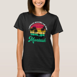 I Browse Beaches And Surf Montauk Surfing New York T-Shirt