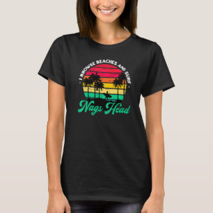 I Browse Beaches And Surf Nags Head Surfing North  T-Shirt